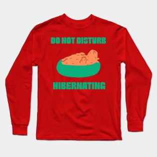 Do not disturb, hibernating Long Sleeve T-Shirt